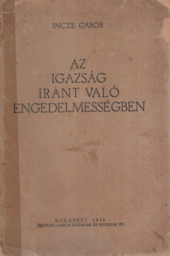 Incze Gábor - Az igazság iránt való engedelmességben
