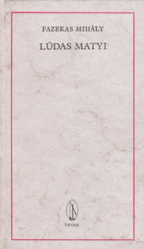Fazekas Mih�ly - L�das Matyi - Eredeti magyar rege n�gy levon�sban (Reprint - Div�ky J�zsef fametszeteivel)