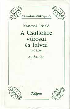 Koncsol László - A Csallóköz városai és falvai I.