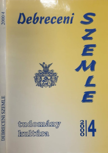 Angi Jnos , Hock Gbor, Pallai Lszl Gunst Pter (szerk.) - Debreceni szemle 2000/4 - Tudomny, kultra