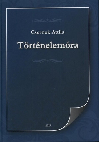 Csernok Attila - T�rt�nelem�ra