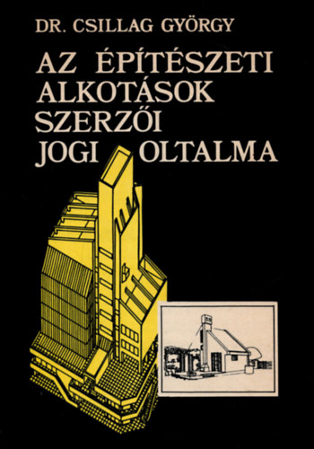 dr. Csillag Gy�rgy - Az �p�t�szeti alkot�sok szerz�i jogi oltalma