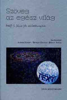 Andor Jzsef; Benkes Zsuzsa; Bkay Antal - Szveg az egsz vilg (Petfi Sndor Jnos 70. szletsnapjra)
