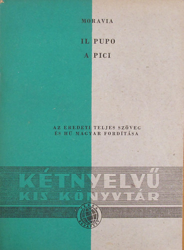 Alberto Moravia - Il pupo / La Ciociara - A pici / A Csocs�ra (K�tnyelv� kis k�nyvt�r 64.)
