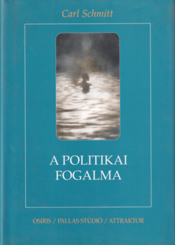 Carl Schmitt - A politikai fogalma