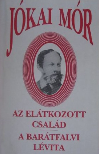 J�kai M�r - Az el�tkozott csal�d - A bar�tfalvi l�vita