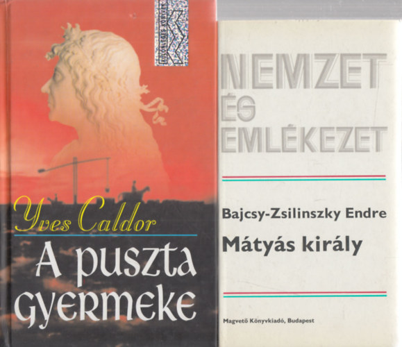 2db m - Bajcsy-Zsilinszky Endre: Mtys kirly + Yves Caldor: A puszta gyermeke