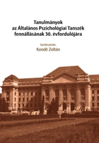Tanulmányok az Általános Pszichológiai Tanszék fennállásának 30. évfordulójára