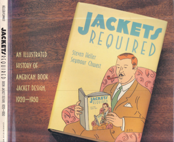 Seymour Chwast Steven Heller - Jackets required (An illustrated history of american book jacket design, 1920-1950)