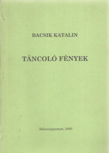 Bacsik Katalin - Tncol fnyek