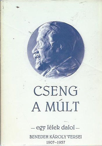 Benedek Kroly - Cseng a mlt - egy llek dalol (Benedek Kroly versei)