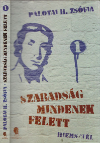 Palotai H. Zs�fia - Szabads�g mindenek felett - DEDIK�LT!
