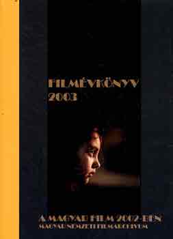 Löwensohn Enikő (szerk.) - Filmévkönyv 2003 - A magyar film 2002-ben