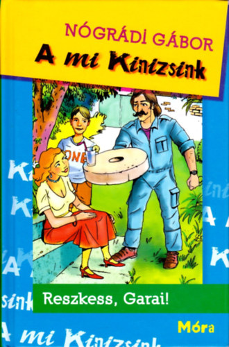 Ngrdi Gbor - A mi Kinizsink - Reszkess, Garai!