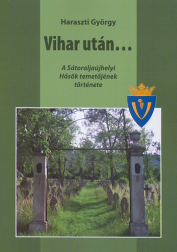 Haraszti Gyrgy - Vihar utn... - A Storaljajhelyi Hsk temetjnek trtnete