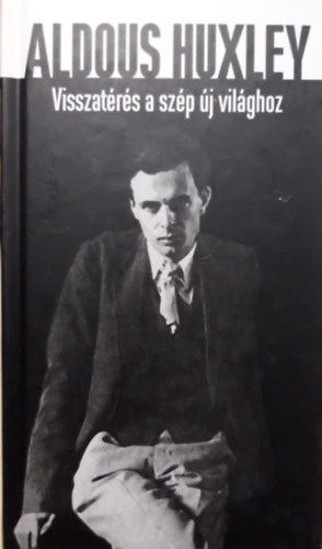 Aldous Huxley - Visszat�r�s a sz�p �j vil�ghoz