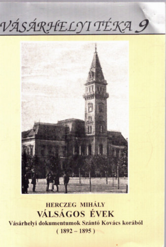 Herczeg Mihly - Vlsgos vek - Vsrhelyi dokumentumok Sznt Kovcs korbl (1892-1895)