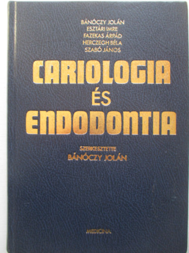 B�n�czy Jol�n; Eszt�ri Imre; Fazekas �rp�d; Herczegh B�la; Dr. Szab� J�nos - Cariologia �s endodontia (konzerv�l� fog�szat)
