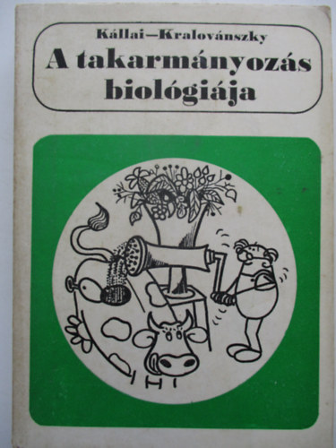 Kállai- Kralovánszky - A takarmányozás biológiája