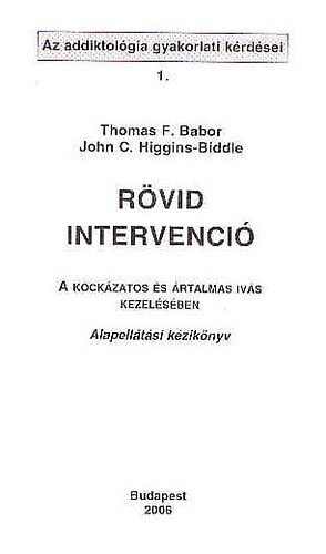 Thomas F.Babor-John C.Higgins-Biddie - R�vid intervenci� -A kock�zatos �s �rtalmas iv�s kezel�s�ben