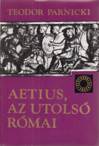 Teodor Parnicki - Aetius, az utols rmai