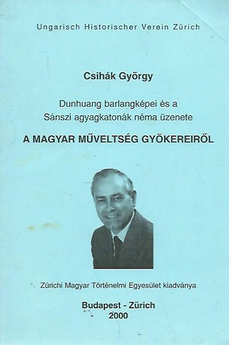 Csihák György - Dunhuang barlangképei és a Sánszi agyagkatonák néma üzenete