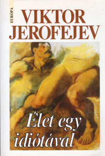 Viktor Jerofejev - let egy iditval