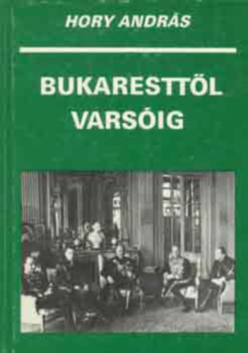 Hory Andr�s - Bukarestt�l Vars�ig