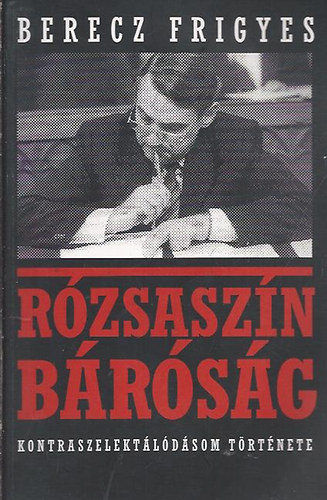 Berecz Frigyes - Rzsaszn brsg - Kontraszelektldsom trtnete