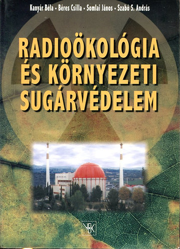 Kanyár - Béres - Somlai - Szabó S. - Radioökológia és környezeti sugárvédelem