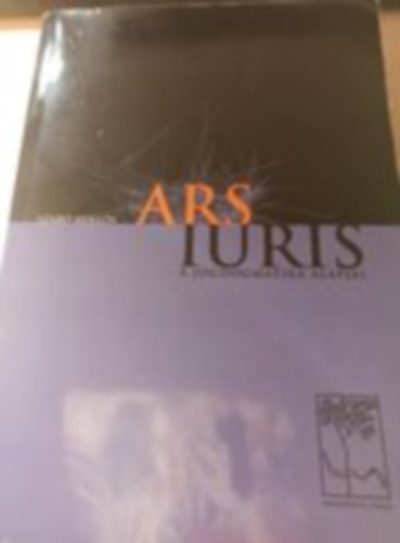 Szab Mikls - Ars Iuris - A jogdogmatika alapjai