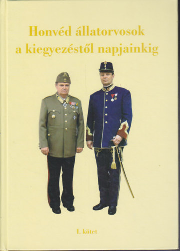 Honvéd állatorvosok a kiegyezéstől napjainkig I.