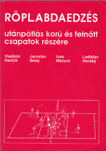 Vladimir Hancik - Jaroslav Belaj - Ivan Macura - Ladislav Horsky - R�plabdaedz�s ut�np�tl�s kor� �s feln�tt csapatok r�sz�re