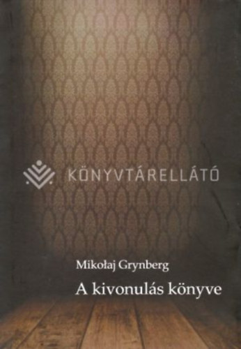 Mikoaj Grynberg - A kivonuls knyve