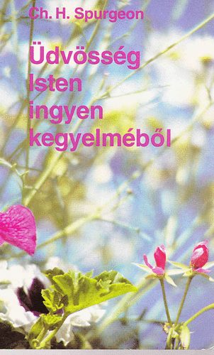 Ch. H. Spurgeon - �dv�ss�g Isten ingyen kegyelm�b�l