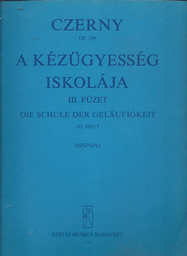 Czerny-Szendy - A kézügyesség iskolája I-IV füzet kotta