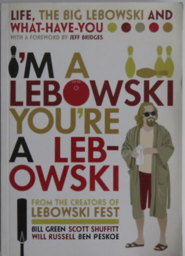 I'm a Lebowski, You're a Lebowski - Life, the Big Lebowski, and what have you