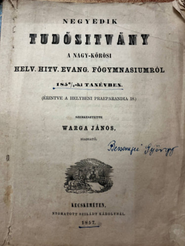 Warga J�nos igazgat� szerk. - Negyedik tud�s�tv�ny a Nagy-K�r�si Helv. Hitv. Evang. F�gymnasiumr�l 185 6/7 tan�vben