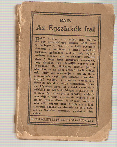 F. W. Bain; Baktay Ervin  (ford.) - Az �gszink�k ital - Hindu szerelmi t�rt�net a szanszkrit k�zirat nyom�n