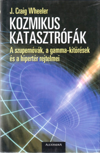 J. Craig Wheeler - Kozmikus katasztrófák
