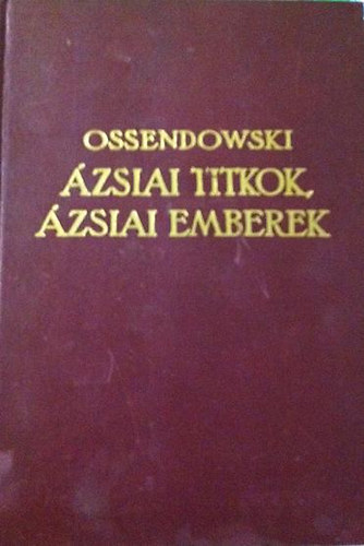 Ferdinand Ossendowski - zsiai titkok, zsiai emberek