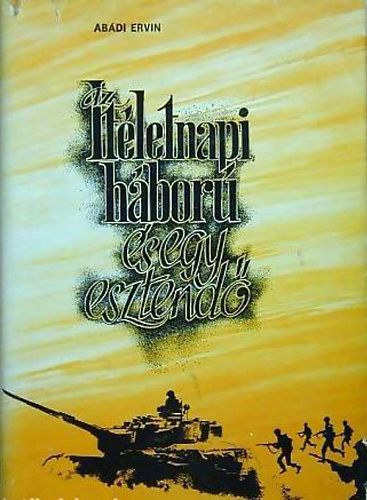 Ab�di Ervin - Az �t�letnapi h�bor� �s egy esztend�