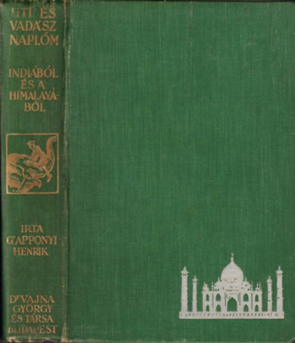 Gr�f Apponyi Henrik - �ti- �s vad�sznapl�m Indi�b�l �s a Himalay�b�l 1930