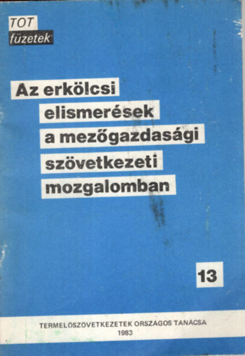 dr. Kov�cs Tibor, Dr. N�meti L�szl� - Az  erk�lcsi  elismer�sek a mez�gazdas�gi sz�vetkezeti mozgalomban - TOT f�zetek 13.