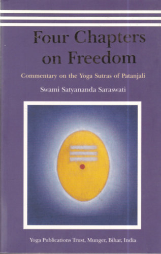 Swami Satyananda Saraswati - Four Chapters of Freedom - Commentary on the Yoga Sutras of Patanjali