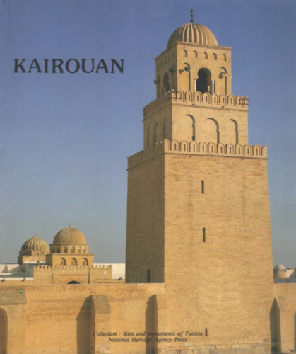 Khaled Maoudoud - Kairouan - History of the city anf its monuments