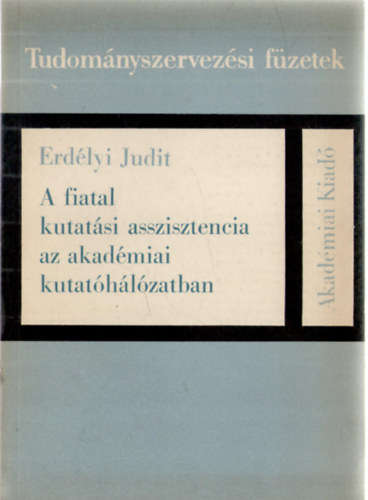 Erdlyi Judit - A fiatal kutatsi asszisztencia az akadmiai kutathlzatban