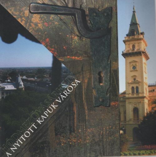 Dr. L�z�r  J�nos - H�dmez�v�s�rhely - A nyitott kapuk v�rosa