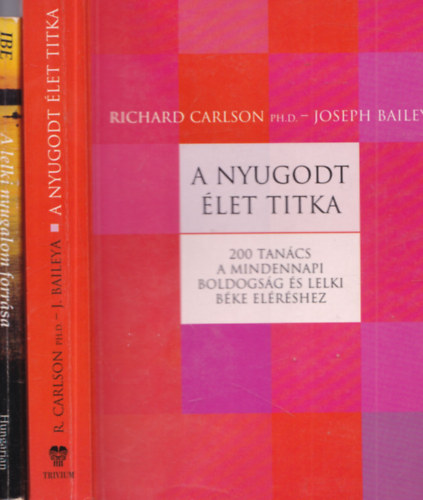 Ellen G. White Richard Ph.D. Carlson - 2 db ezot�ria: A nyugodt �let titka + A lelki nyugalom forr�sa