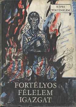 Fekete Gyula - Fortlyos flelem igazgat (Kpes trtnelem)